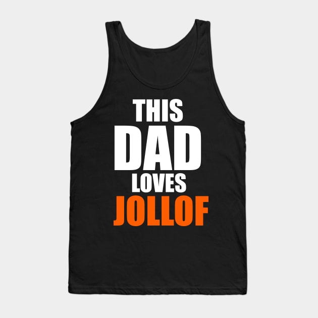Father's Day This Dad Loves Jollof Funny Food Lovers Gift Tank Top by Merchweaver